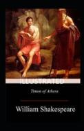 Timon Of Athens Illustrated di Shakespeare William Shakespeare edito da Independently Published
