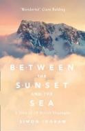 Between the Sunset and the Sea di Simon Ingram edito da HarperCollins Publishers