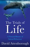 The Trials Of Life di David Attenborough edito da HarperCollins Publishers