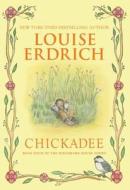 Chickadee di Louise Erdrich edito da HARPERCOLLINS