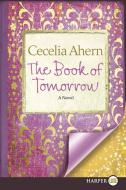 Book of Tomorrow LP, The di Cecelia Ahern edito da Harperluxe