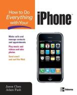 How To Do Everything With Your Iphone di Jason Chen, Adam Pash edito da Mcgraw-hill Education - Europe