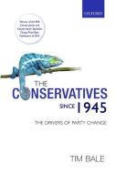 The Conservatives since 1945 di Tim Bale edito da OUP Oxford