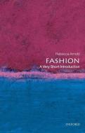 Fashion: A Very Short Introduction di Rebecca (Oak Foundation Lecturer in History of Dress and Textiles at the Courtauld Institute of Art) Arnold edito da Oxford University Press