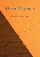 Desert Wells di Alice Bates edito da Darton,longman & Todd Ltd