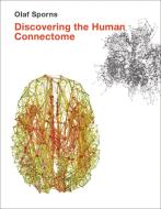 Discovering the Human Connectome di Olaf Sporns edito da MIT Press