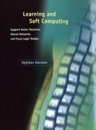 Learning and Soft Computing: Support Vector Machines, Neural Networks, and Fuzzy Logic Models di Vojislav Kecman edito da PAPERBACKSHOP UK IMPORT