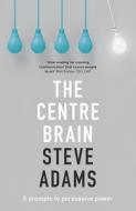 The Centre Brain di Steve Adams edito da SPCK Publishing