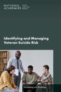 Identifying and Managing Veteran Suicide Risk: Proceedings of a Workshop di National Academies Of Sciences Engineeri, Division Of Behavioral And Social Scienc, Board On Behavioral Cognitive And Sensor edito da NATL ACADEMY PR