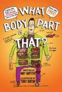 What Body Part Is That? di Andy Griffiths edito da Feiwel & Friends