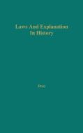 Laws and Explanation in History di William H. Dray, Unknown edito da Greenwood Press