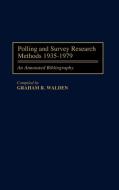 Polling and Survey Research Methods 1935-1979 di Graham R. Walden edito da Greenwood
