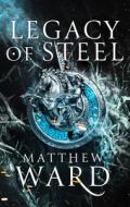 Legacy of Steel di Matthew Ward edito da ORBIT