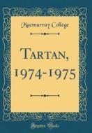 Tartan, 1974-1975 (Classic Reprint) di Macmurray College edito da Forgotten Books