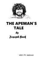 The Apeman's Tale di Joseph Beck edito da LULU PR