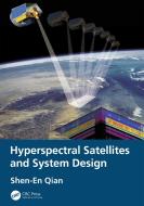 Hyperspectral Satellites And System Design di Shen-En Qian edito da Taylor & Francis Ltd