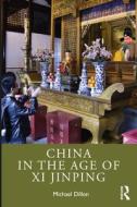 China In The Age Of Xi Jinping di Michael Dillon edito da Taylor & Francis Ltd