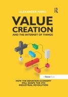 Value Creation And The Internet Of Things di Alexander Manu edito da Taylor & Francis Ltd