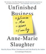 Unfinished Business: Women Men Work Family di Anne-Marie Slaughter edito da Random House Audio Publishing Group