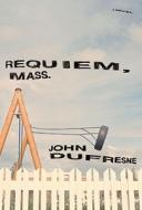 Requiem, Mass. di John Dufresne edito da W. W. Norton & Company
