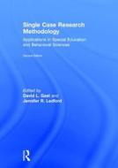 Single Case Research Methodology: Applications in Special Education and Behavioral Sciences edito da ROUTLEDGE