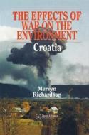 Effects of War on the Environment: Croatia di Mervyn Richardson edito da Taylor & Francis Ltd