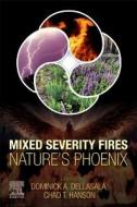 Mixed Severity Fires di Dominick A Dellasala, Chad Hanson edito da ELSEVIER