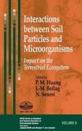 Interactions Between Soil Particles di Huang, Bollag, Senesi edito da John Wiley & Sons
