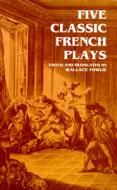 Five Classic French Plays di Wallace Fowlie edito da Dover Publications Inc.