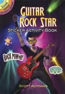 Guitar Rock Star Sticker Activity Book di Scott Altmann edito da DOVER PUBN INC