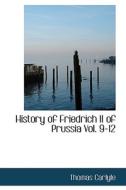 History Of Friedrich Ii Of Prussia Vol. 9-12 di Thomas Carlyle edito da Bibliolife