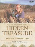 Hidden Treasure: Digging Up Britain's Past di Neil Faulkner edito da BBC BOOKS