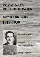 Royal Navy Roll of Honour - Between the Wars, 1918-1939 di Don Kindell edito da Naval History Net
