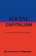 Social Capitalism: A Return to Balance and Reason di MR Lawrence F. Mignogna edito da Social Capitalism