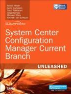 System Center Configuration Manager Current Branch Unleashed (includes Content Update Program) di Kerrie Meyler, Gerry Hampson, Saud Al-Mishari, Greg Ramsey, Kenneth van Surksum, Michael Wiles edito da Sams Publishing