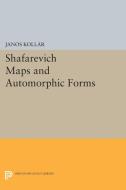 Shafarevich Maps and Automorphic Forms di János Kollár edito da Princeton University Press