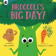 BROCCOLIS BIG DAY di MIKE HENSON edito da QUARTO PUBLISHING GROUP