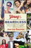 Young and Beardless: The Search for God, Purpose, and a Meaningful Life di John Luke Robertson edito da THOMAS NELSON PUB