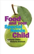 Food And Your Special Needs Child di Antonia Chitty, Victoria Dawson edito da The Crowood Press Ltd