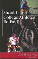 Should College Athletes Be Paid? edito da Greenhaven Press
