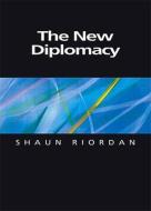 The New Diplomacy di Shaun Riordan edito da Polity Press
