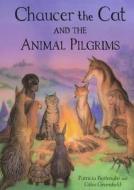 Chaucer The Cat And The Animal Pilgrims di Patricia Borlenghi edito da Bloomsbury Publishing PLC