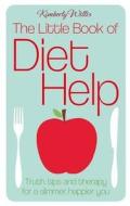 The Little Book Of Diet Help di Kimberly Willis edito da Little, Brown Book Group