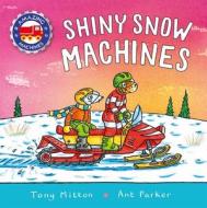 Amazing Machines: Shiny Snow Machines di Tony Mitton edito da Pan Macmillan