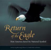 Return of the Eagle di Greg Breining edito da Rowman & Littlefield