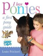 I Love Ponies: A First Pony Guide di Louise Pritchard edito da Barron's Educational Series