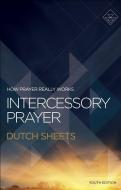 Intercessory Prayer di Dutch Sheets edito da BETHANY HOUSE PUBL