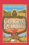 Chasing Redbird di Sharon Creech edito da PERFECTION LEARNING CORP