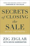 Secrets of Closing the Sale di Zig Ziglar, Kevin Harrington edito da Baker Publishing Group