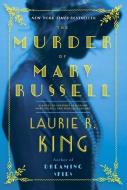 The Murder of Mary Russell: A Novel of Suspense Featuring Mary Russell and Sherlock Holmes di Laurie R. King edito da BANTAM DELL